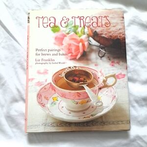 Tea and Treats: Perfect Pairings for Brews and BakesBook by Liz Franklin